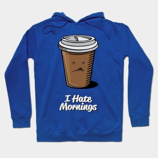 I Hate Mornings Hoodie